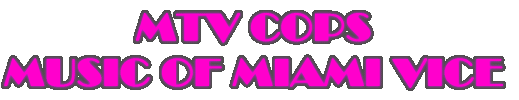 MTV COPS MUSIC OF MIAMI VICE {Y }CA~ oCX ̃y[W 